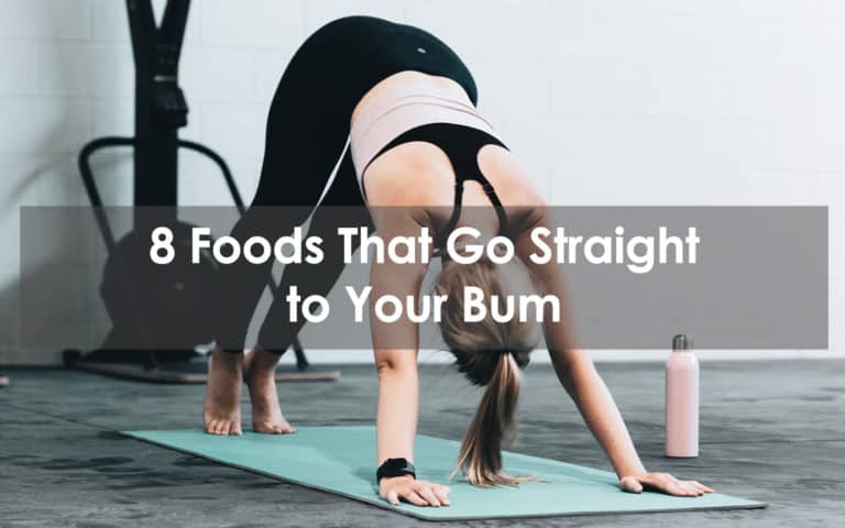 8 Foods That Go Straight to Your Bum